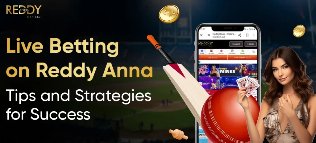 Live Betting on Reddy Anna Tips and Strategies for Success